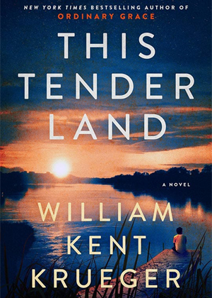 “This Tender Land”  By William Kent Krueger 