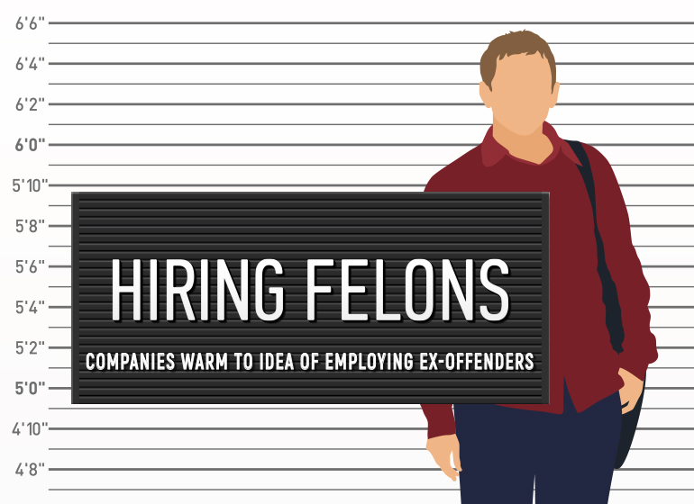 Hiring Felons Companies Warm To Idea Of Employing Ex Offenders